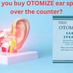 Can you buy Otomize ear spray over the counter? [ANSWERED]